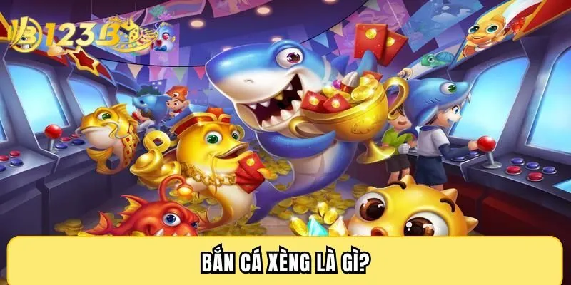 Bắn cá xèng là gì?