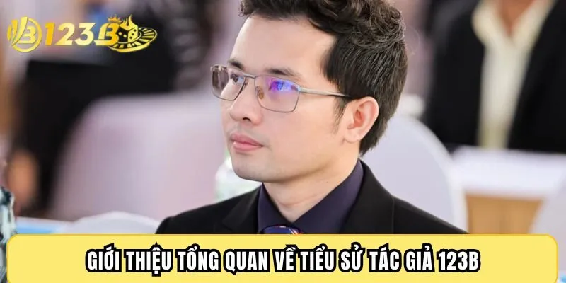 Giới thiệu tổng quan về tiểu sử tác giả 123B