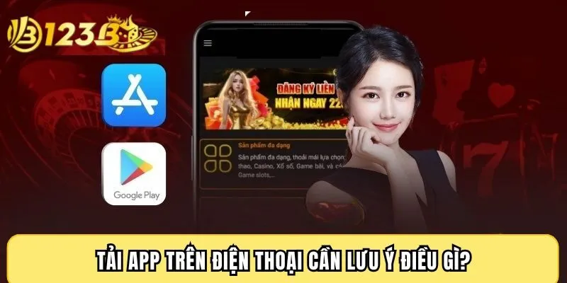 Tải app trên điện thoại cần lưu ý điều gì?