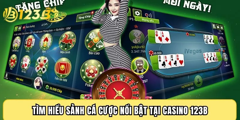 Tìm hiểu sảnh cá cược nổi bật tại Casino 123B