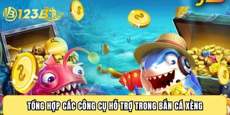 Tổng hợp các công cụ hỗ trợ trong bắn cá xèng